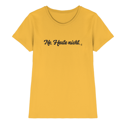 Ne Heute Nicht T-Shirt Damen
