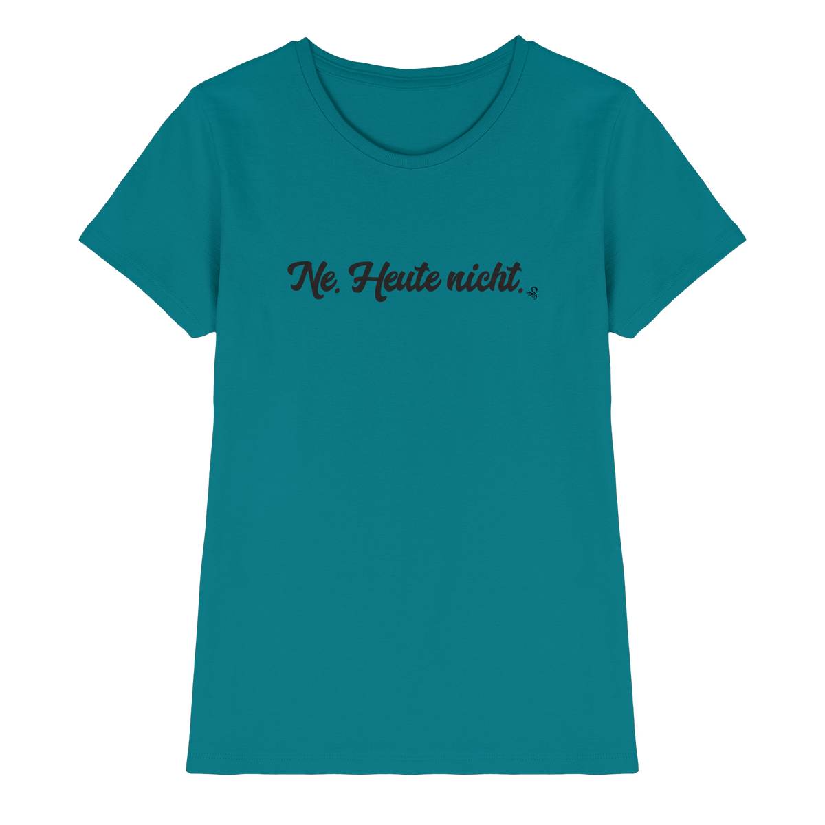 Ne Heute Nicht T-Shirt Damen