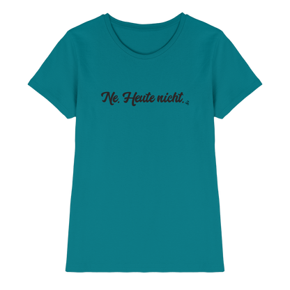 Ne Heute Nicht T-Shirt Damen