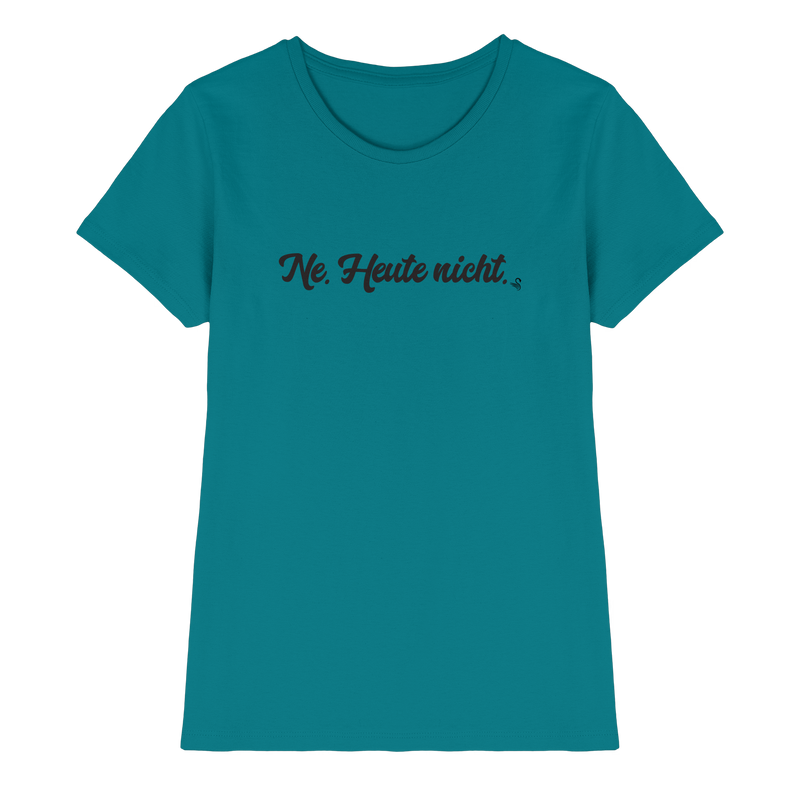 Ne Heute Nicht T-Shirt Damen