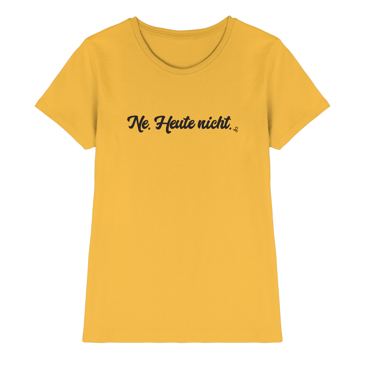 Ne Heute Nicht T-Shirt Damen