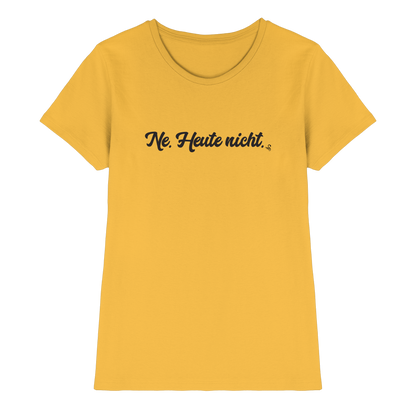 Ne Heute Nicht T-Shirt Damen