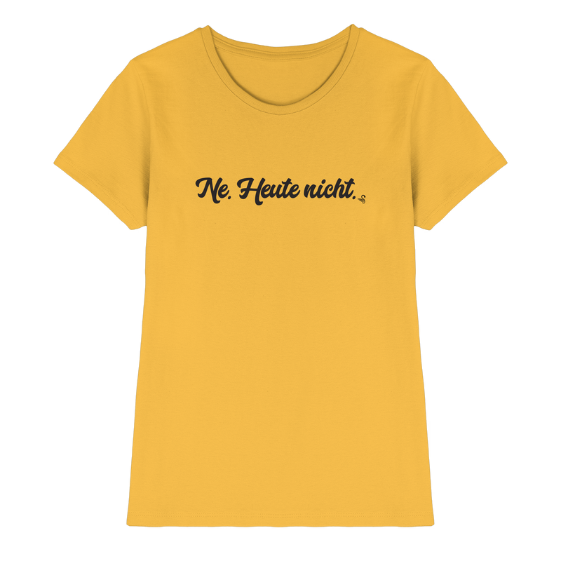 Ne Heute Nicht T-Shirt Damen
