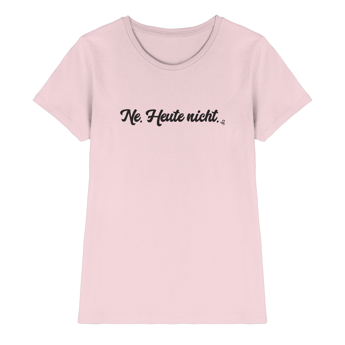 Ne Heute Nicht T-Shirt Damen