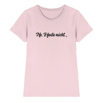 Ne Heute Nicht T-Shirt Damen