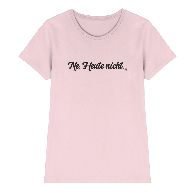 Ne Heute Nicht T-Shirt Damen