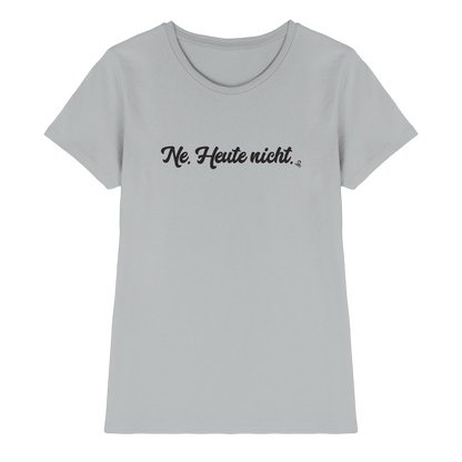 Ne Heute Nicht T-Shirt Damen