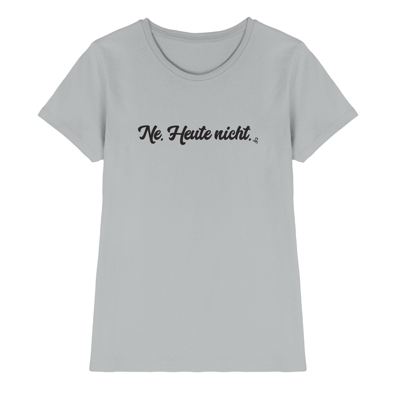 Ne Heute Nicht T-Shirt Damen
