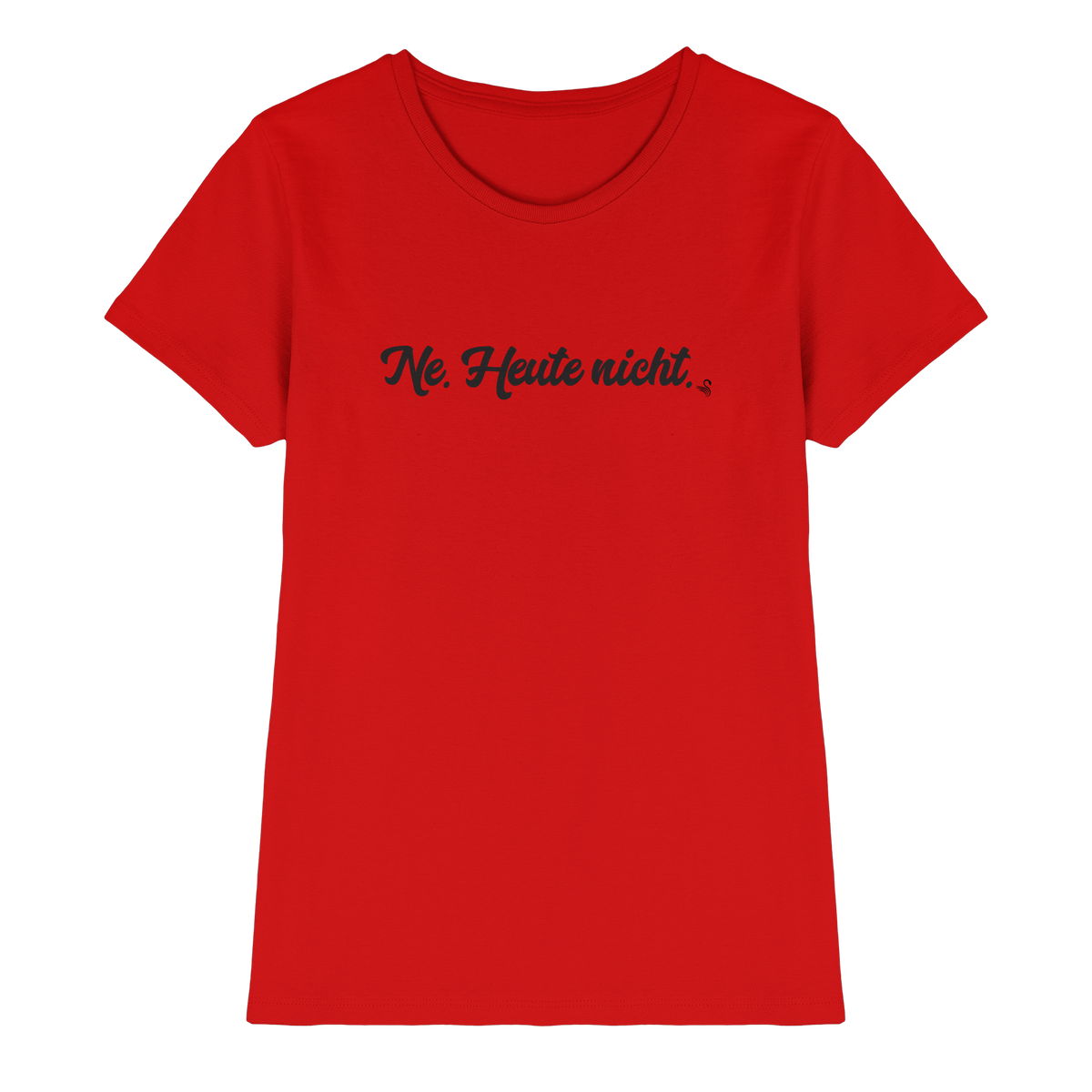 Ne Heute Nicht T-Shirt Damen