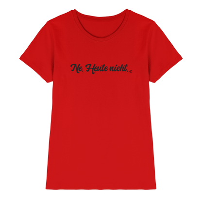 Ne Heute Nicht T-Shirt Damen