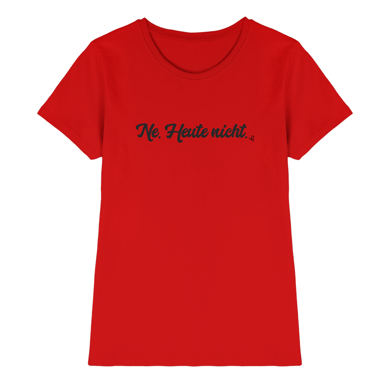Ne Heute Nicht T-Shirt Damen