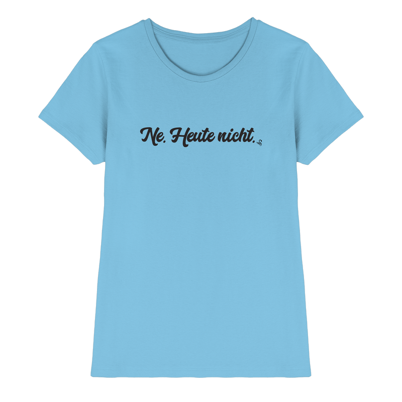 Ne Heute Nicht T-Shirt Damen