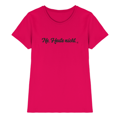 Ne Heute Nicht T-Shirt Damen