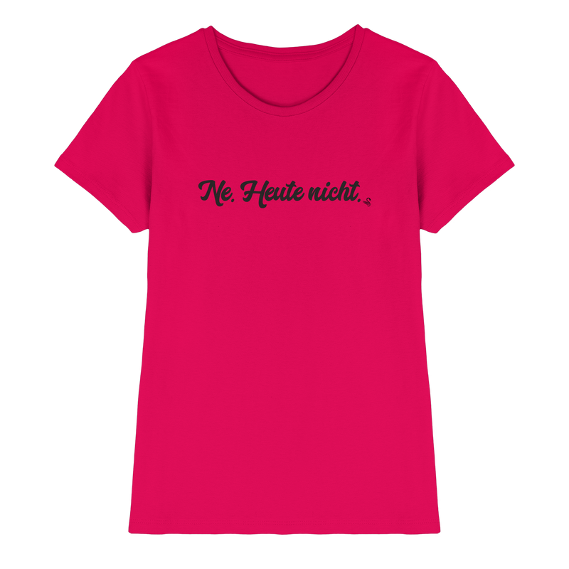Ne Heute Nicht T-Shirt Damen