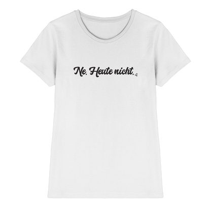 Ne Heute Nicht T-Shirt Damen