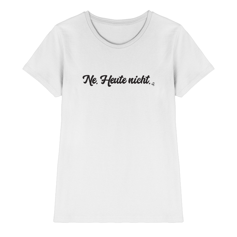 Ne Heute Nicht T-Shirt Damen