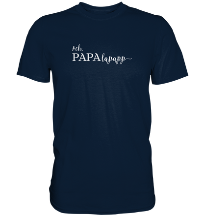 Papalapapp - Premium Shirt