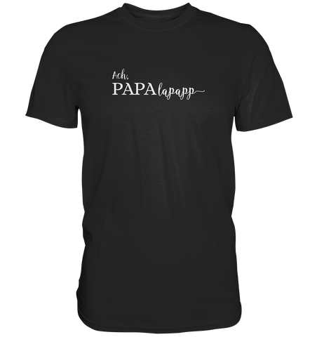 Papalapapp Kopie Kopie - Premium Shirt