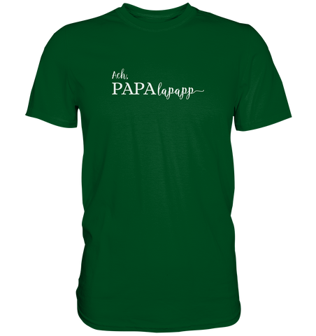 Papalapapp Kopie - Premium Shirt